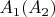 $A_1 (A_2)$