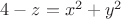 $4-z=x^{2}+y^{2}$