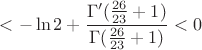$<-\ln 2+\dfrac {\Gamma' (\frac {26}{23}+1)}{\Gamma (\frac {26}{23}+1)}<0$