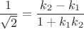 $$\frac{1}{\sqrt{2}}=\frac{k_2-k_1}{1+k_1 k_2}$$