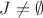 $J \ne \emptyset $