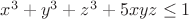 $x^3+y^3+z^3+5xyz\le 1$
