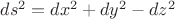 $ds^2=dx^2+dy^2-dz^2$