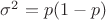 $\sigma^2 = p(1 - p)$