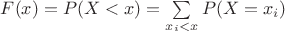$F(x)=P(X<x)=\sum\limits_{x_i<x}^{}P(X=x_i)$