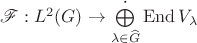 $\mathscr F:L^2(G)\to \bigoplus\limits^{\boldsymbol\cdot}_{\lambda\in\widehat G}\operatorname{End}V_\lambda$ $\mathscr F:L^2(G)\to \bigoplus\limits^{\boldsymbol\cdot}_{\lambda\in\widehat G}\operatorname{End}V_\lambda$
