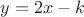 $y=2x-k$