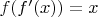 $ f(f'(x)) = x $
