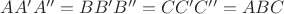 $AA'A''=BB'B''=CC'C''=ABC$