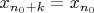 $x_{n_0+k}=x_{n_0}$