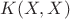$K(X, X)$
