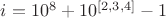 $i=10^8+10^{[2,3,4]}-1$