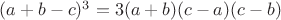 $ (a+b-c)^3=3(a+b)(c-a)(c-b)$