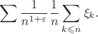 $$
\sum \frac{1}{n^{1 + \varepsilon}} \frac{1}{n}\sum \limits_{k \leqslant n}\xi_k.
$$