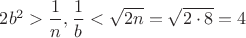 $2b^2>\dfrac 1n, \dfrac 1b<\sqrt {2n}=\sqrt {2\cdot 8}=4$