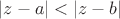 $|z - a| < |z - b|$