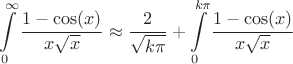 $$\int\limits_0^{\infty} \frac{1-\cos(x)}{x \sqrt{x}}\approx \frac{2}{\sqrt{k\pi}} + \int\limits_0^{k\pi} \frac{1-\cos(x)}{x \sqrt{x}}$$
