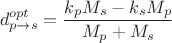 $$d_{p\rightarrow s}^{opt}=\frac{k_pM_s-k_sM_p}{M_p+M_s}$$ $$d_{p\rightarrow s}^{opt}=\frac{k_pM_s-k_sM_p}{M_p+M_s}$$