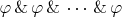 $\varphi\,\&\,\varphi\,\&\,\cdots\,\&\,\varphi$