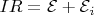 $IR=\mathcal{E}+\mathcal{E}_i$