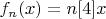 $f_{n}(x) = n[4]x$