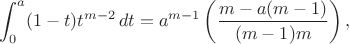 $$
\int_0^a (1-t) t^{m-2} \, dt=a^{m-1} \left(\frac{m-a (m-1)}{ (m-1)m}\right),
$$