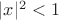 $|x|^2<1$