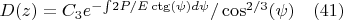 $D(z)=C_3 e^{-{\int}2P/E \ctg(\psi)d{\psi}}/\cos^{2/3}(\psi) \quad(41)$