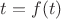 $t = f(t)$