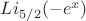 $Li_{5/2}(-e^x)$
