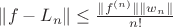 $\|f - L_n\| \le \frac{\|f^{(n)}\| \|w_n\|}{n!}$