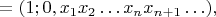 $=(1; 0,x_1x_2\ldots x_{n}x_{n+1}\ldots),$