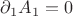 $\partial_1 A_1 = 0$