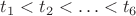 $t_1<t_2<\ldots<t_6$