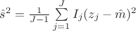 $\hat s^2=\frac{1}{J-1}\sum\limits_{j=1}^{J}I_j(z_j-\hat m)^2$