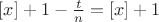 $[x] + 1 - \frac {t}{n}}=[x] + 1$