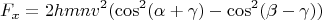 $$F_x =  2 hmn v^2 (\cos^2 (\alpha + \gamma) - \cos^2 (\beta - \gamma))$$