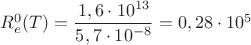 ${R^0_e(T)}=\dfrac{{1,6}\cdot{10^{13}}}{{5,7}\cdot{10^{-8}}}={0,28}\cdot{10^5}$