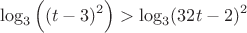 $$\log_3\Big({(t-3)^2}\Big)>\log_3(32t-2)^2$$