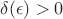 $\delta(\epsilon)>0$