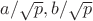 $a/\sqrt{p},b/\sqrt{p}$