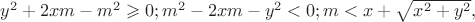 $y^2+2xm-m^2\geqslant 0; m^2-2xm-y^2<0; m<x+\sqrt{x^2+y^2},$