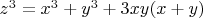 $z^3=x^3+y^3+3xy(x+y)$