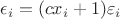 $\epsilon_i=(cx_i+1)\varepsilon_i$