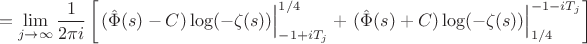 $$ = \lim_{j \to \infty} \frac{1}{2\pi i} \left[ \left. (\hat{\Phi}(s) - C) \log(-\zeta(s)) \right|_{-1+iT_j}^{1/4} + \left. (\hat{\Phi}(s) + C) \log(-\zeta(s)) \right|_{1/4}^{-1-iT_j} \right] $$