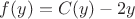 $f(y)=C(y)-2y$