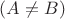 $(A\neq B)$