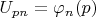 $U_{pn}=\varphi_n(p)$