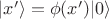 $|x'\rangle = \phi(x') |0\rangle$