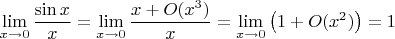$$\lim\limits_{x\to0}\frac{\sin x}{x}=\lim\limits_{x\to0}\frac{x+O(x^3)}{x}=\lim\limits_{x\to0}\big(1+O(x^2)\big)=1$$